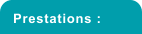 Prestations :