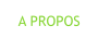 A PROPOS